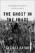 The Ghost in the Image: Technology and Reality in the Horror Genre by Cecilia Sayad