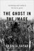 The Ghost in the Image: Technology and Reality in the Horror Genre by Cecilia Sayad