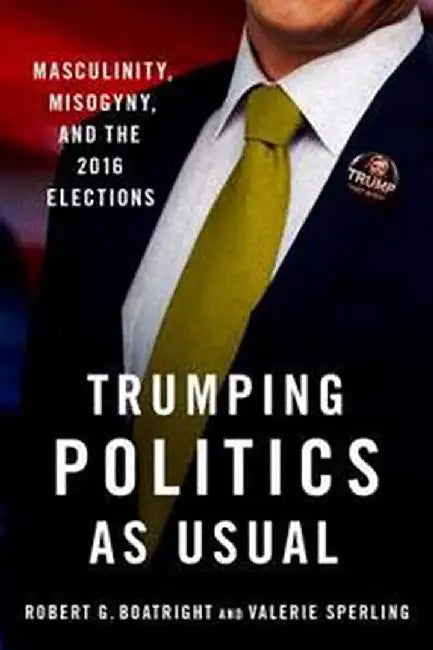 Trumping Politics as Usual by Boatright Robert G.