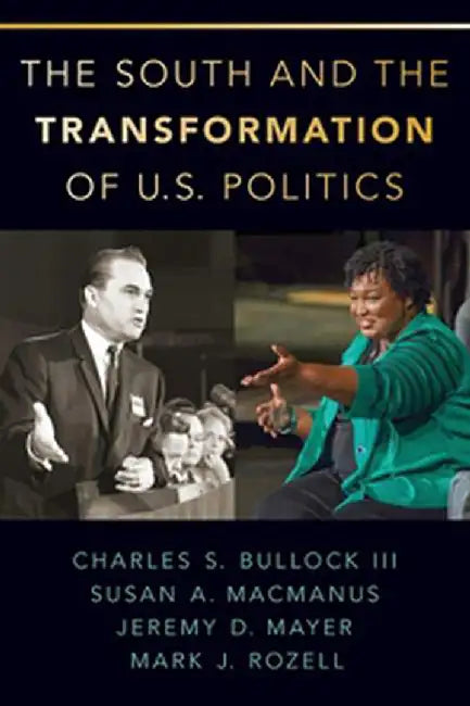 The South and the Transformation of U.S. Politics by Bullock Charles S.