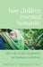 How Children Invented Humanity: The Role of Development in Human Evolution by David F. Bjorklund
