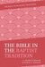 The Bible in the Baptist Tradition by C. Douglas Weaver, Mikeal C. Parsons