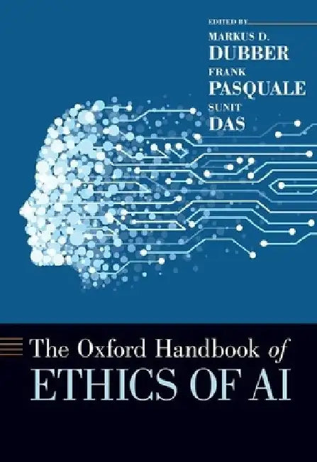 The Oxford Handbook of Ethics of AI by Markus D. Dubber