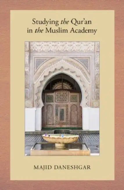 Studying the Qur'an in the Muslim Academy by Majid Daneshgar