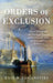 Orders of Exclusion: Great Powers and the Strategic Sources of Foundational Rules in International Relations by Kyle M. Lascurettes