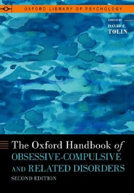The Oxford Handbook of Obsessive-Compulsive and Related Disorders by David F. Tolin