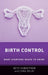 Birth Control: What Everyone Needs to Know(r) by Beth L. Sundstrom, Cara Delay