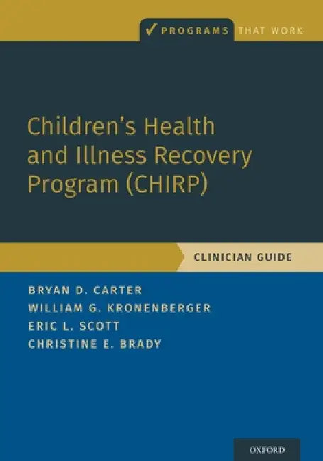 Children's Health and Illness Recovery Program (Chirp): Clinician Guide by Bryan D. Carter