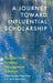A Journey Toward Influential Scholarship: Insights from Leading Management Scholars by Xiao-Ping Chen, H. Kevin Steensma