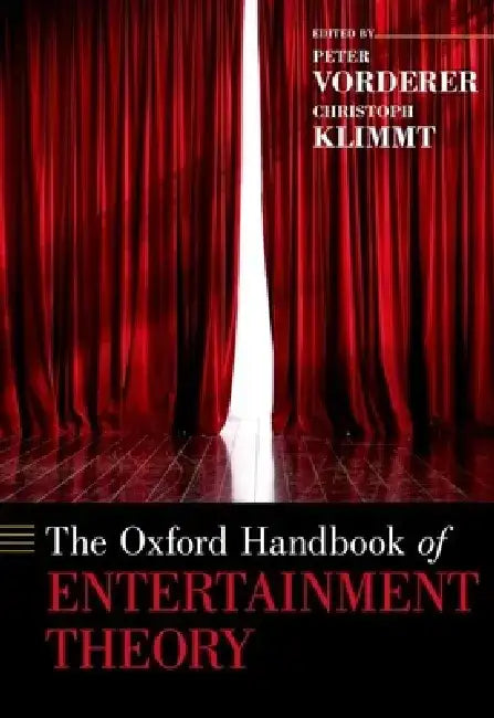 The Oxford Handbook of Entertainment Theory by Peter Vorderer