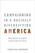 Campaigning in a Racially Diversifying America: When and How Cross-Racial Electoral Mobilization Works by Loren Collingwood