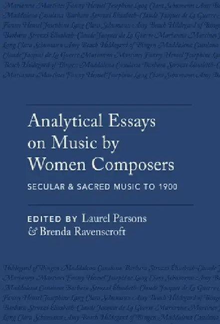 Analytical Essays on Music by Women Composers: Secular & Sacred Music to 1900 by Laurel Parsons