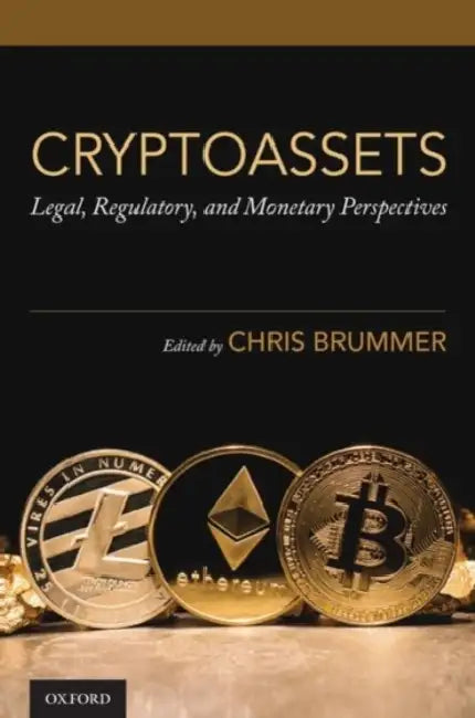 Cryptoassets: Legal Regulatory and Monetary Perspectives by Brummer Chris