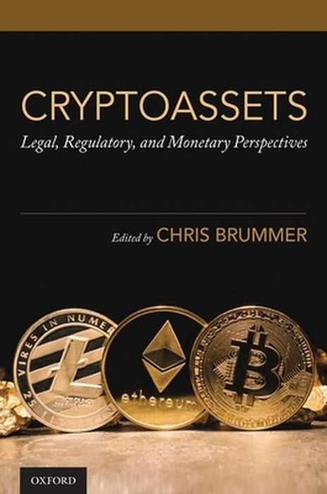 Cryptoassets: Legal Regulatory and Monetary Perspectives by Brummer Chris