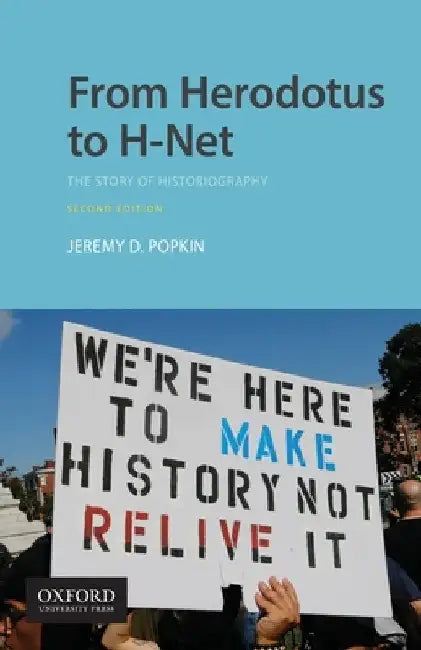 From Herodotus to H-Net: The Story of Historiography by Jeremy Popkin