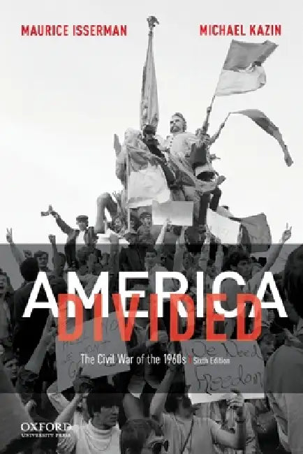America Divided: The Civil War of the 1960s by Maurice Isserman, Michael Kazin