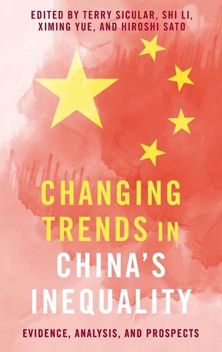 Changing Trends in China's Inequality: Evidence, Analysis, and Prospects by Shi Li