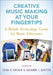Creative Music Making at Your Fingertips: A Mobile Technology Guide for Music Educators by Gena R. Greher