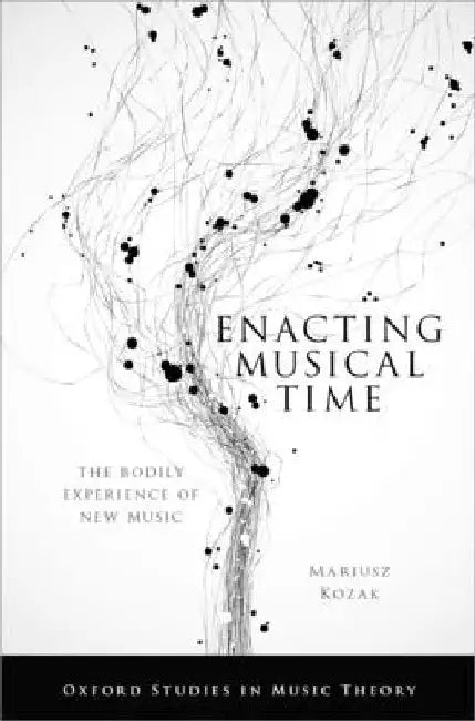 Enacting Musical Time Oxsmt C by Kozak