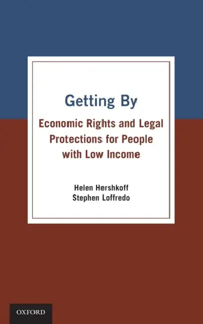Getting by: Economic Rights and Legal Protections for People with Low Income by Helen Hershkoff, Stephen Loffredo