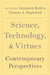 Science, Technology, and Virtues: Contemporary Perspectives by Emanuele Ratti