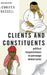 Clients and Constituents: Political Responsiveness in Patronage Democracies by Jennifer Bussell