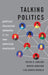 Talking Politics: Political Discussion Networks and the New American Electorate by Taylor N. Carlson, Marisa Abrajano, Lisa Garcia Bedolla