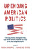 Upending American Politics: Polarizing Parties, Ideological Elites, and Citizen Activists from the Tea Party to the Anti-Trump Resistance by Theda Skocpol, Caroline Tervo