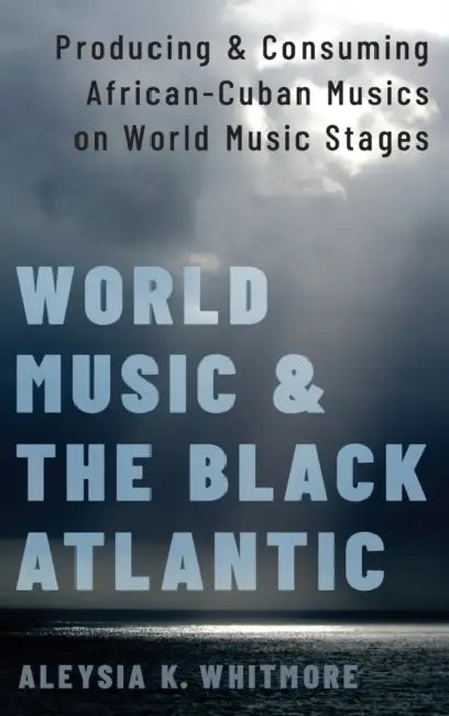 World Music and the Black Atlantic by Aleysia Whitmore