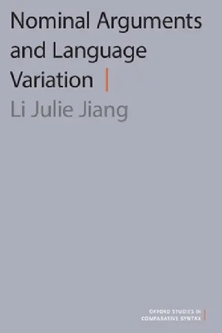 Nominal Arguments and Language Variation by Li Julie Jiang