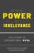 Between Power and Irrelevance: The Future of Transnational Ngos by George E. Mitchell, Hans Peter Schmitz, Tosca Bruno-Van Vijfeijken