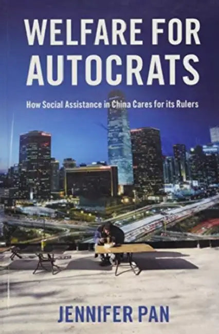 Welfare for Autocrats by Jennifer Pan