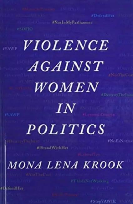 Violence Against Women in Politics by Mona Lena Krook