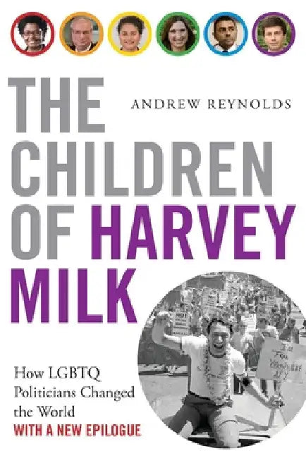 Children of Harvey Milk: How Lgbtq Politicians Changed the World by Andrew Reynolds