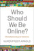 Who Should We Be Online?: A Social Epistemology for the Internet by Karen Frost-Arnold