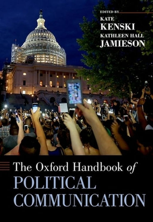 The Oxford Handbook of Political Communication by Kate Kenski