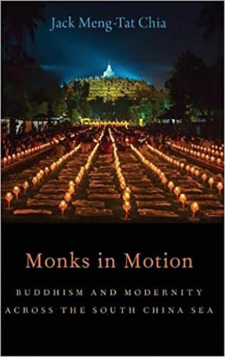 Monks in Motion: Buddhism and Modernity Across the South China Sea