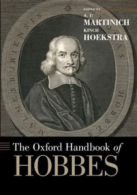 The Oxford Handbook of Hobbes by Martinich A.P.; Hoekstra Kinch