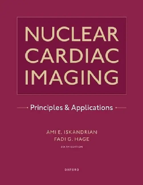 Nuclear Cardiac Imaging: Principles and Applications by Ami E. Iskandrian