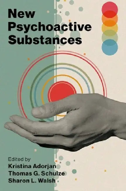 New Psychoactive Substances by Kristina Adorjan, Thomas G. Schulze, Sharon L. Walsh