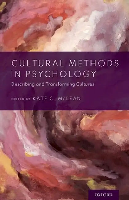 Cultural Methods in Psychology: Describing and Transforming Cultures by Kate C. McLean