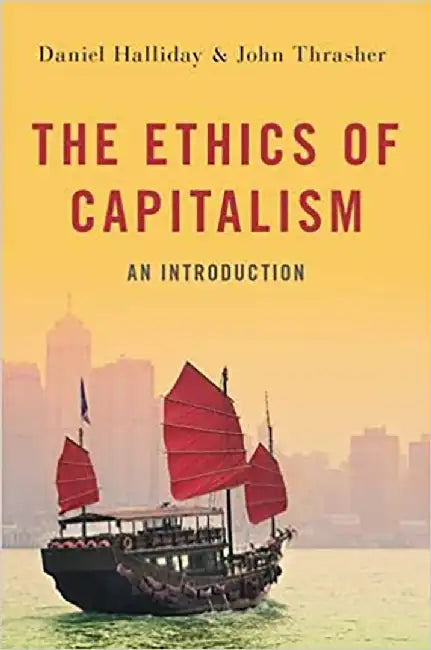 The Ethics of Capitalism: An Introduction by Daniel Halliday