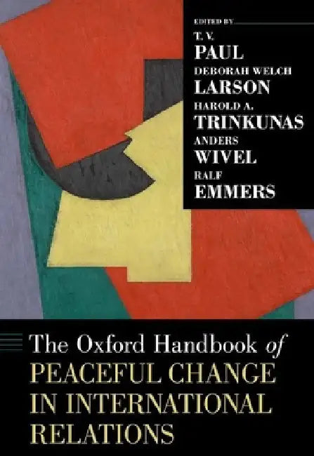 The Oxford Handbook of Peaceful Change in International Relations by T. V. Paul