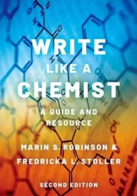Write Like a Chemist: A Guide and Resource by Marin S. Robinson