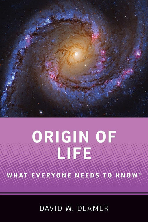 Origin of Life: What Everyone Needs to Knowr by Deamer, David W.