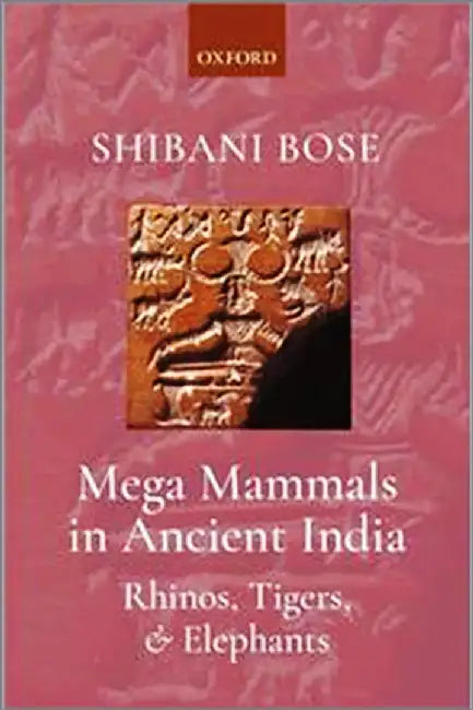 Mega Mammals in Ancient India: Shibani Bose by Bose Shibani