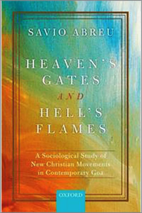 Heaven’s Gates and Hell’s Flames: A Sociological Study of New Christian Movements in Contemporary Go