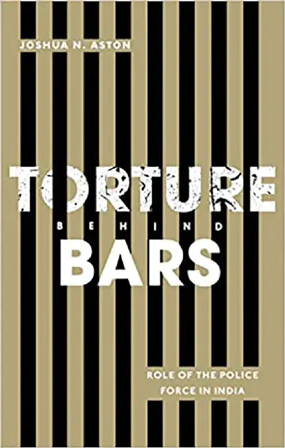 Torture Behind Bars by Aston Joshua N.