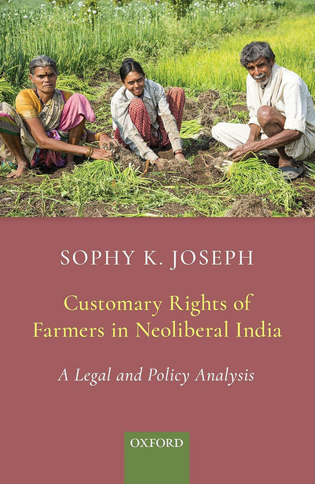 Customary Rights Of Farmers In Neoliberal India by K.JosephSophy