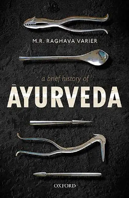 A Brief History of Āyurveda by M. R. Raghava Varier